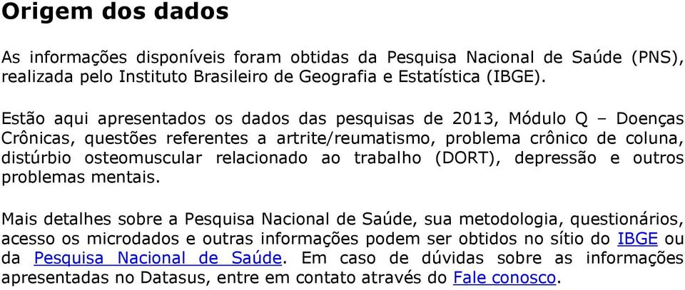 relacionado ao trabalho (DORT), depressão e outros problemas mentais.