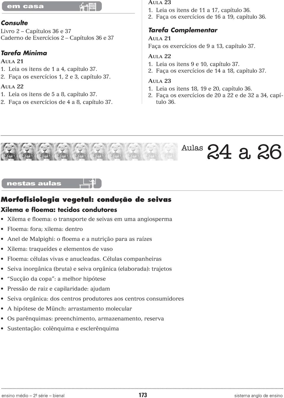 Tarefa Complementar AULA 21 Faça os exercícios de 9 a 13, capítulo 37. AULA 22 1. Leia os itens 9 e 10, capítulo 37. 2. Faça os exercícios de 14 a 18, capítulo 37. AULA 23 1.