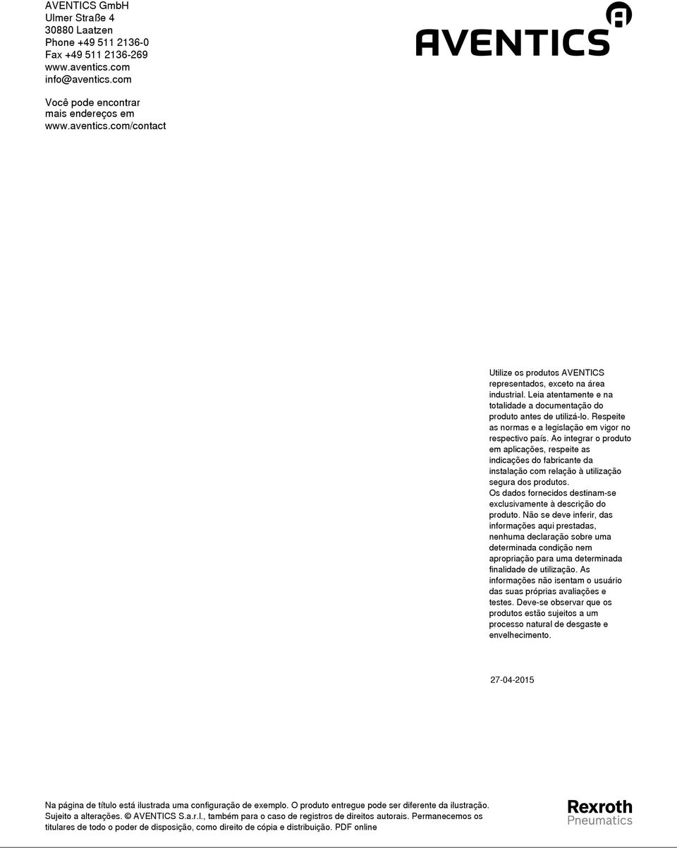 Ao integrr o produto em plicções, respeite s indicções do fbricnte d instlção com relção à utilizção segur dos produtos. Os ddos fornecidos destinm-se exclusivmente à descrição do produto.