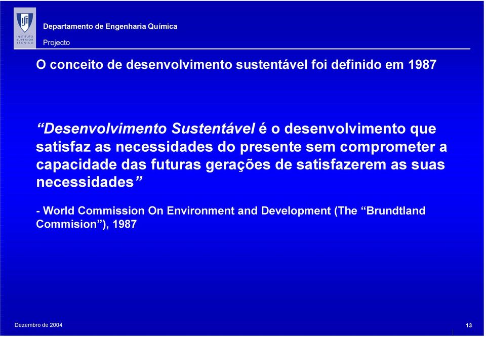 comprometer a capacidade das futuras gerações de satisfazerem as suas