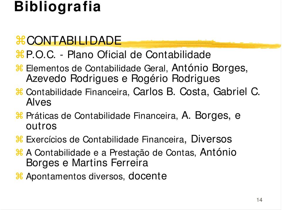 - Plano Oficial de Contabilidade Elementos de Contabilidade Geral, António Borges, Azevedo Rodrigues e