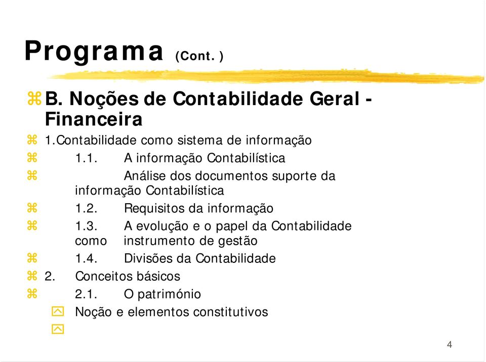 1. A informação Contabilística Análise dos documentos suporte da informação Contabilística 1.2.