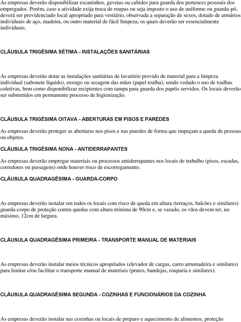 armários individuais de aço, madeira, ou outro material de fácil limpeza, os quais deverão ser essencialmente individuais.