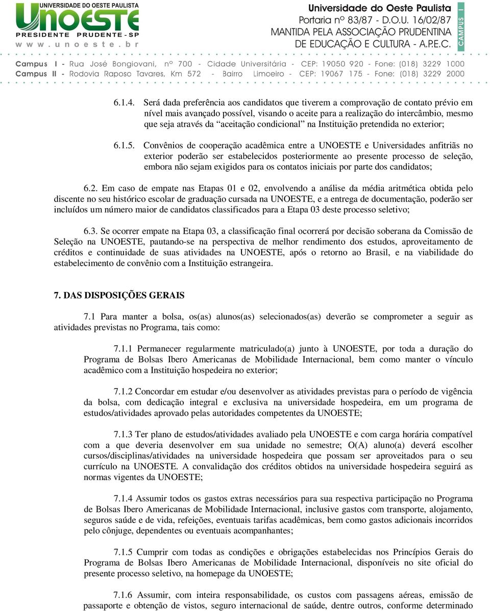 aceitação condicional na Instituição pretendida no exterior; 6.1.5.