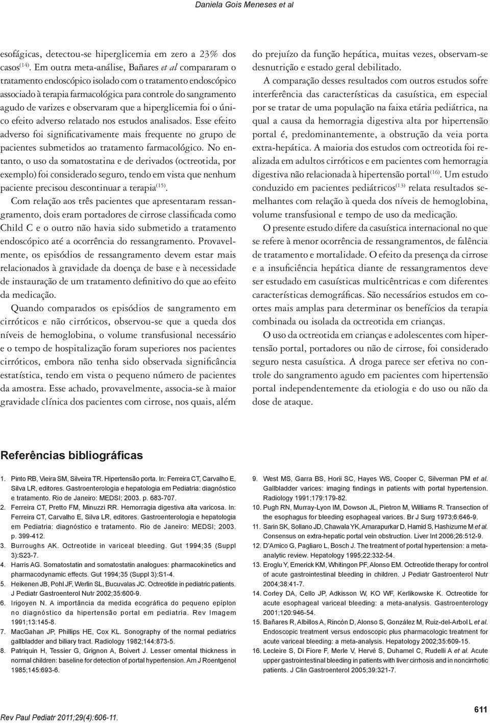 observaram que a hiperglicemia foi o único efeito adverso relatado nos estudos analisados.