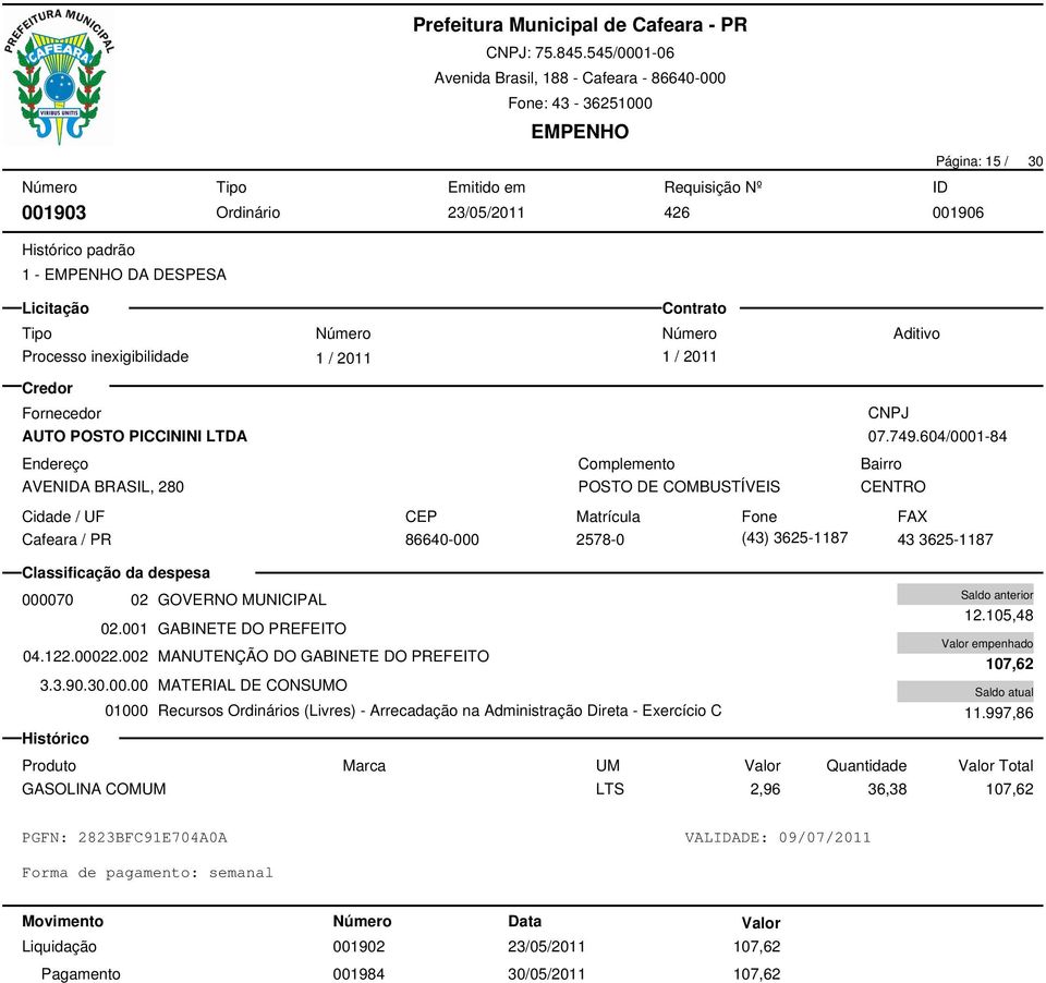 002 MANUTENÇÃO DO GABINETE DO PREFEITO 3.3.90.30.00.00 MATERIAL DE CONSUMO 12.105,48 107,62 11.