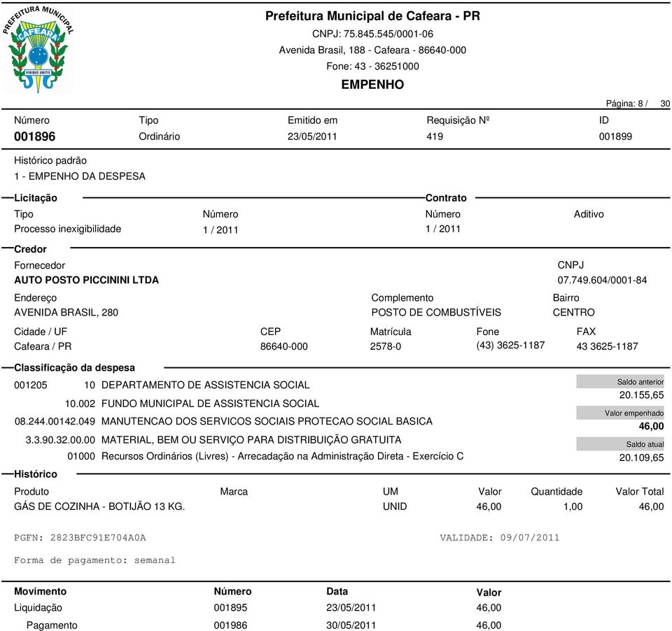 049 MANUTENCAO DOS SERVICOS SOCIAIS PROTECAO SOCIAL BASICA 3.3.90.32.00.00 MATERIAL, BEM OU SERVIÇO PARA DISTRIBUIÇÃO GRATUITA 20.155,65 46,00 20.