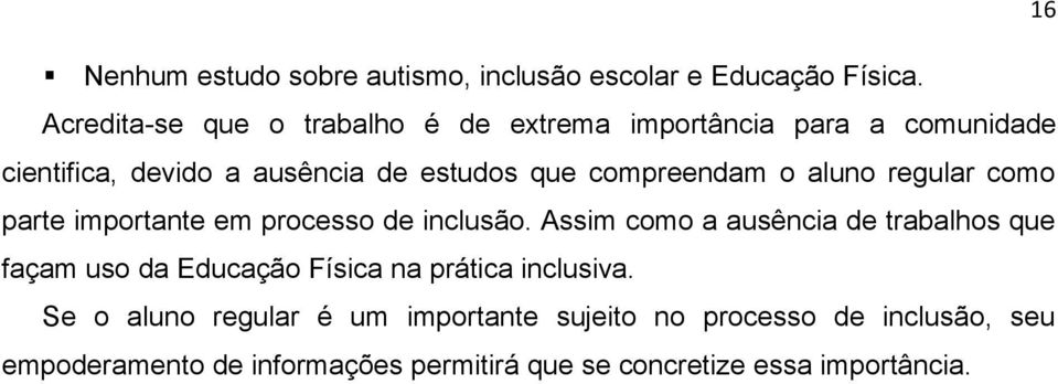 compreendam o aluno regular como parte importante em processo de inclusão.