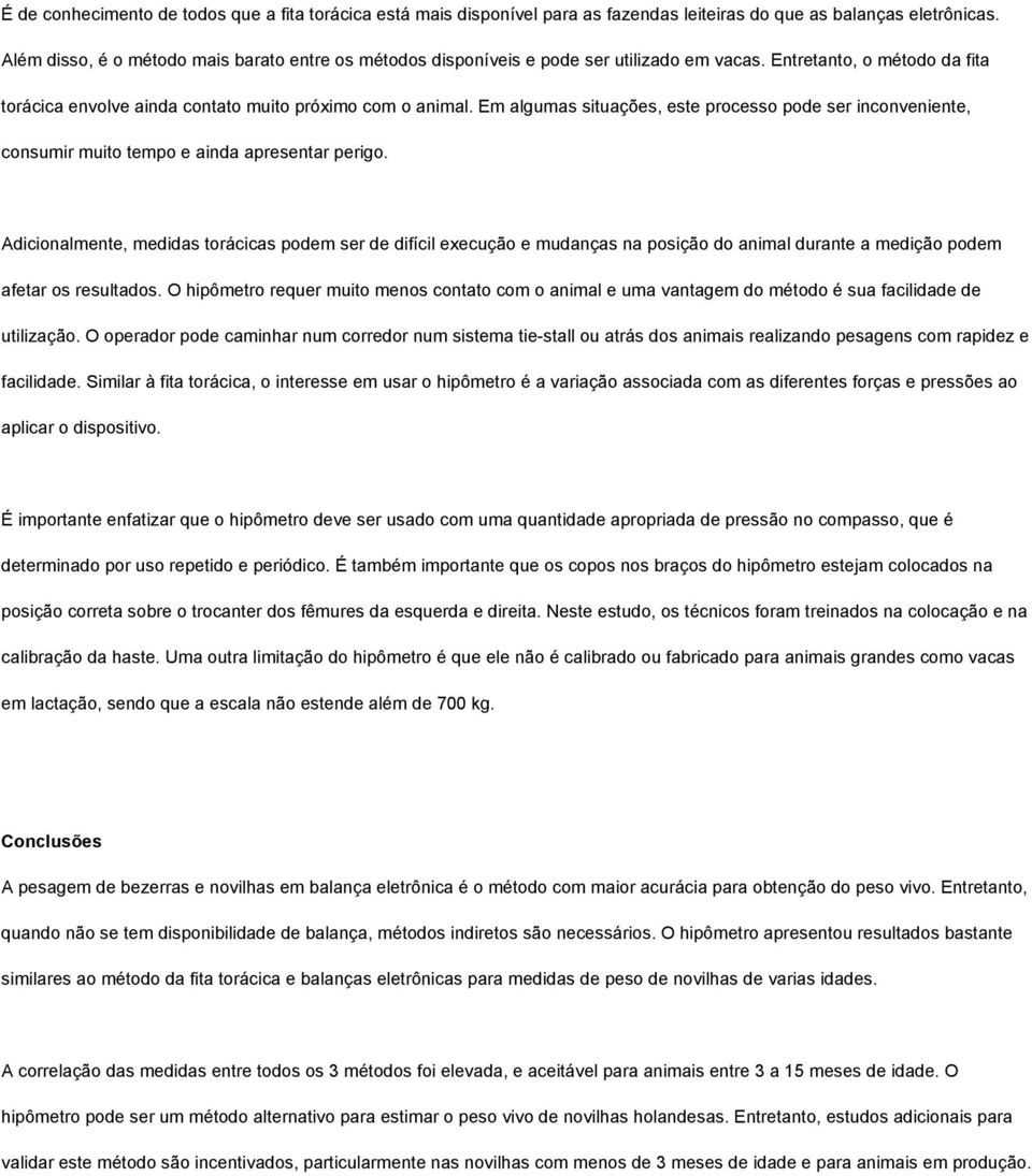 Em algumas situações, este processo pode ser inconveniente, consumir muito tempo e ainda apresentar perigo.