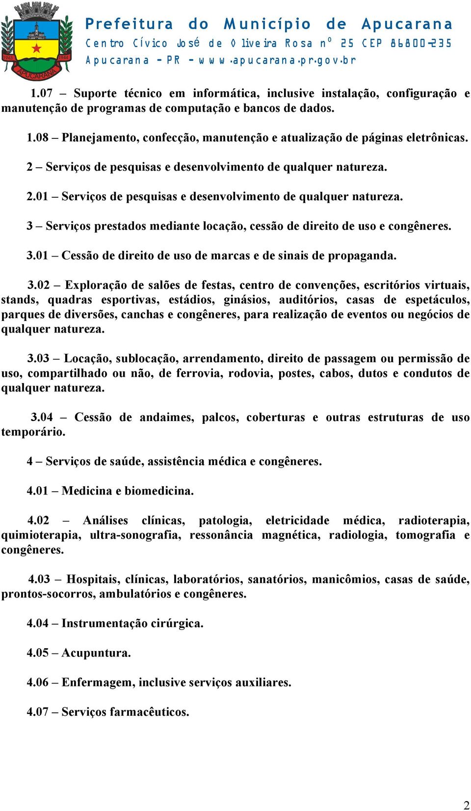 3 Serviços prestados mediante locação, cessão de direito de uso e congêneres. 3.