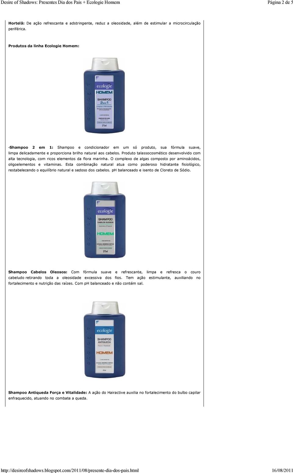 Produto talassocosmético desenvolvido com alta tecnologia, com ricos elementos da flora marinha. O complexo de algas composto por aminoácidos, oligoelementos e vitaminas.