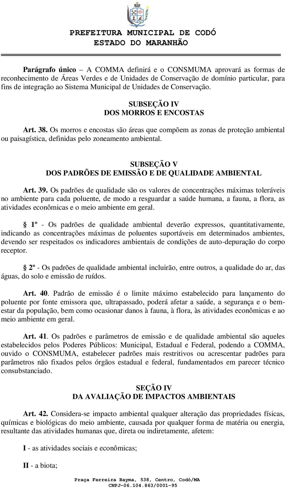 SUBSEÇÃO V DOS PADRÕES DE EMISSÃO E DE QUALIDADE AMBIENTAL Art. 39.