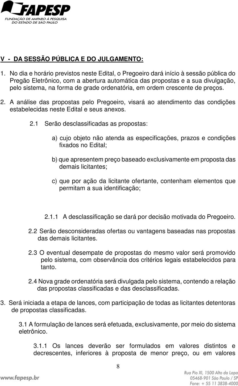 ordenatória, em ordem crescente de preços. 2.