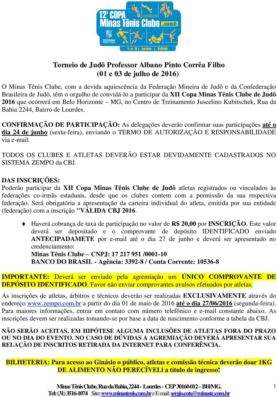 CONFIRMAÇÃO DE PARTICIPAÇÃO: As delegações deverão confirmar suas participações até o dia 24 de junho (sexta-feira), enviando o TERMO DE AUTORIZAÇÃO E RESPONSABILIDADE via e-mail.