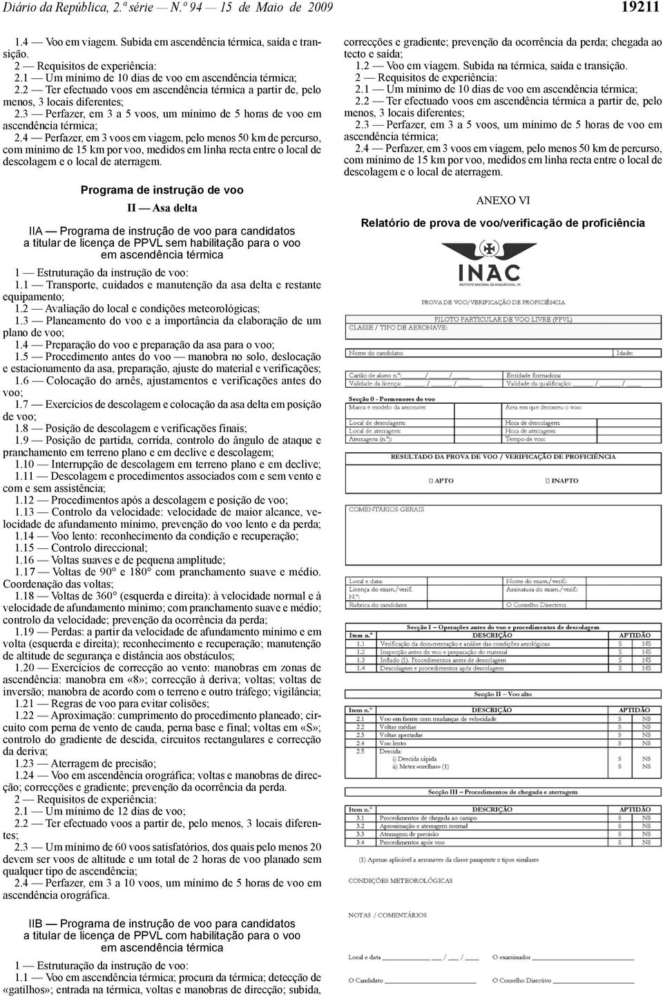 3 Perfazer, em 3 a 5 voos, um mínimo de 5 horas de voo em ascendência térmica; 2.