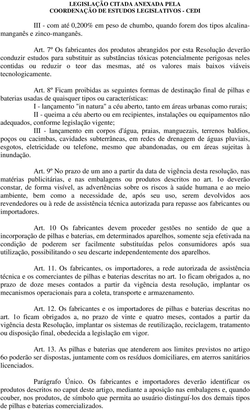 os valores mais baixos viáveis tecnologicamente. Art.