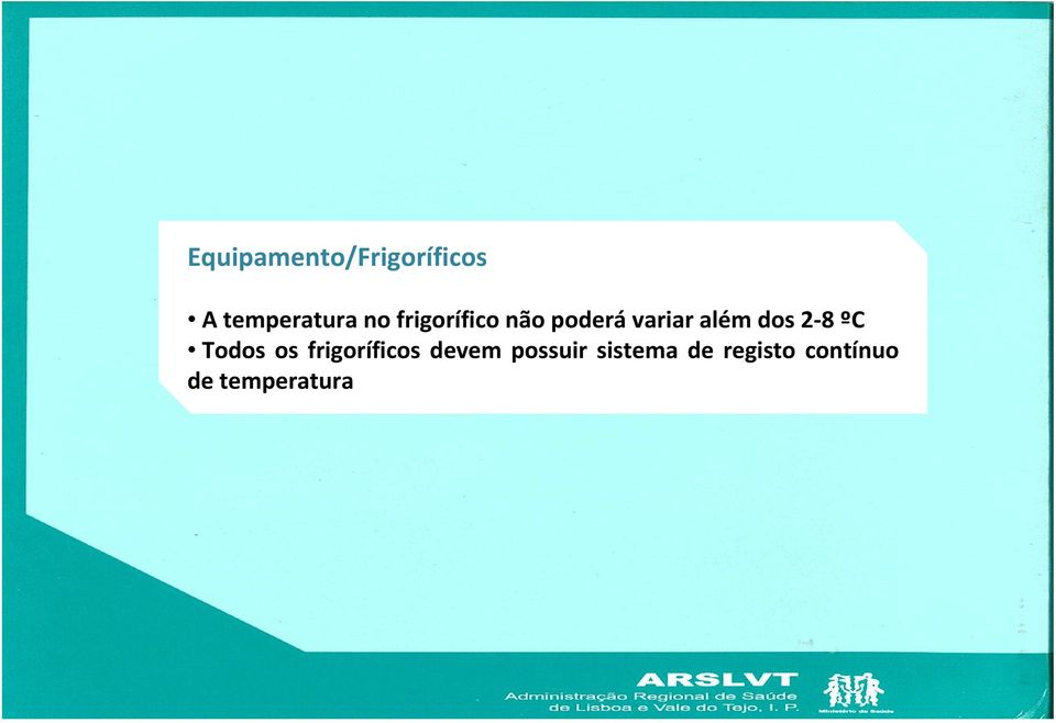 8 ºC Todos os frigoríficos devem possuir