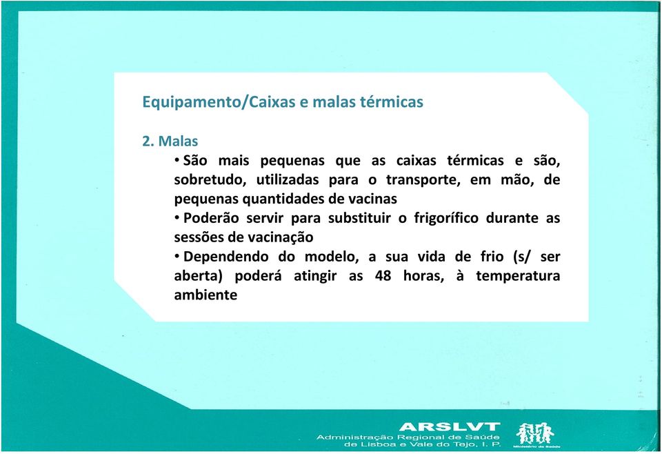 transporte, em mão, de pequenas quantidades de vacinas Poderão servir para substituir o