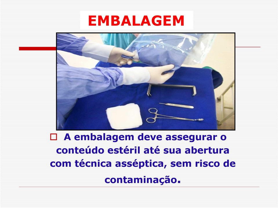 até sua abertura com técnica