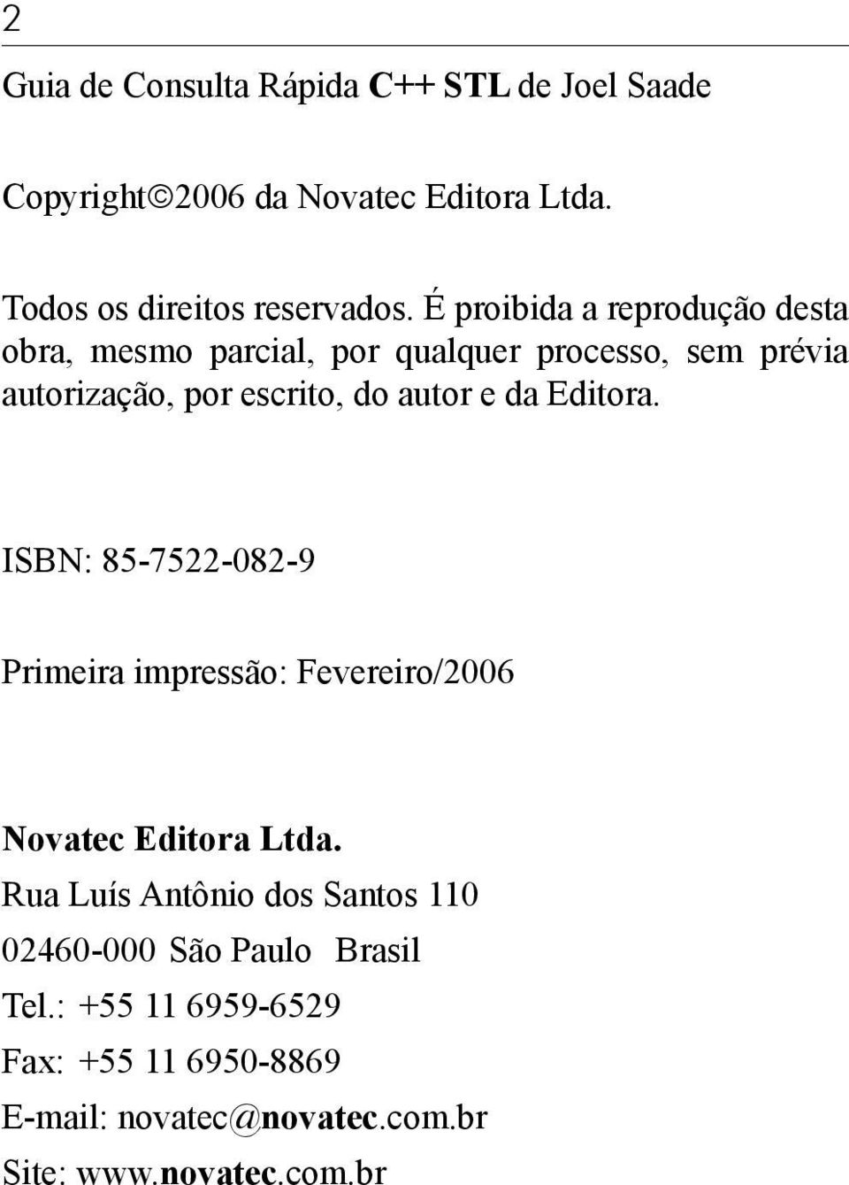 da Editora. ISBN: 85-7522-082-9 Primeira impressão: Fevereiro/2006 Novatec Editora Ltda.