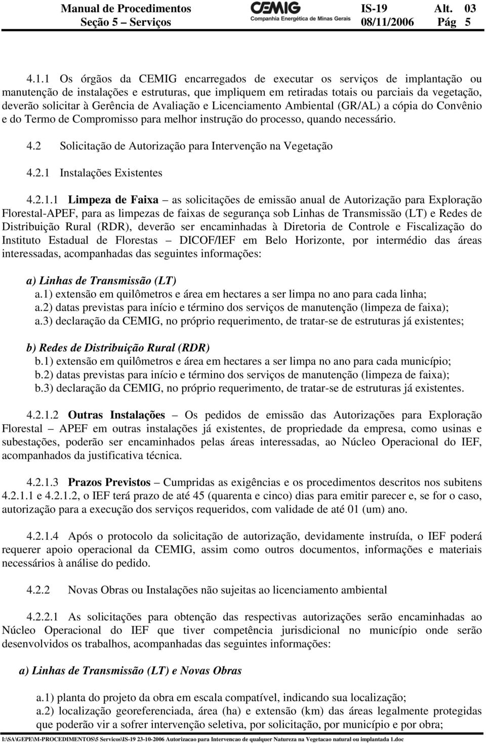 2 Solicitação de Autorização para Intervenção na Vegetação 4.2.1 