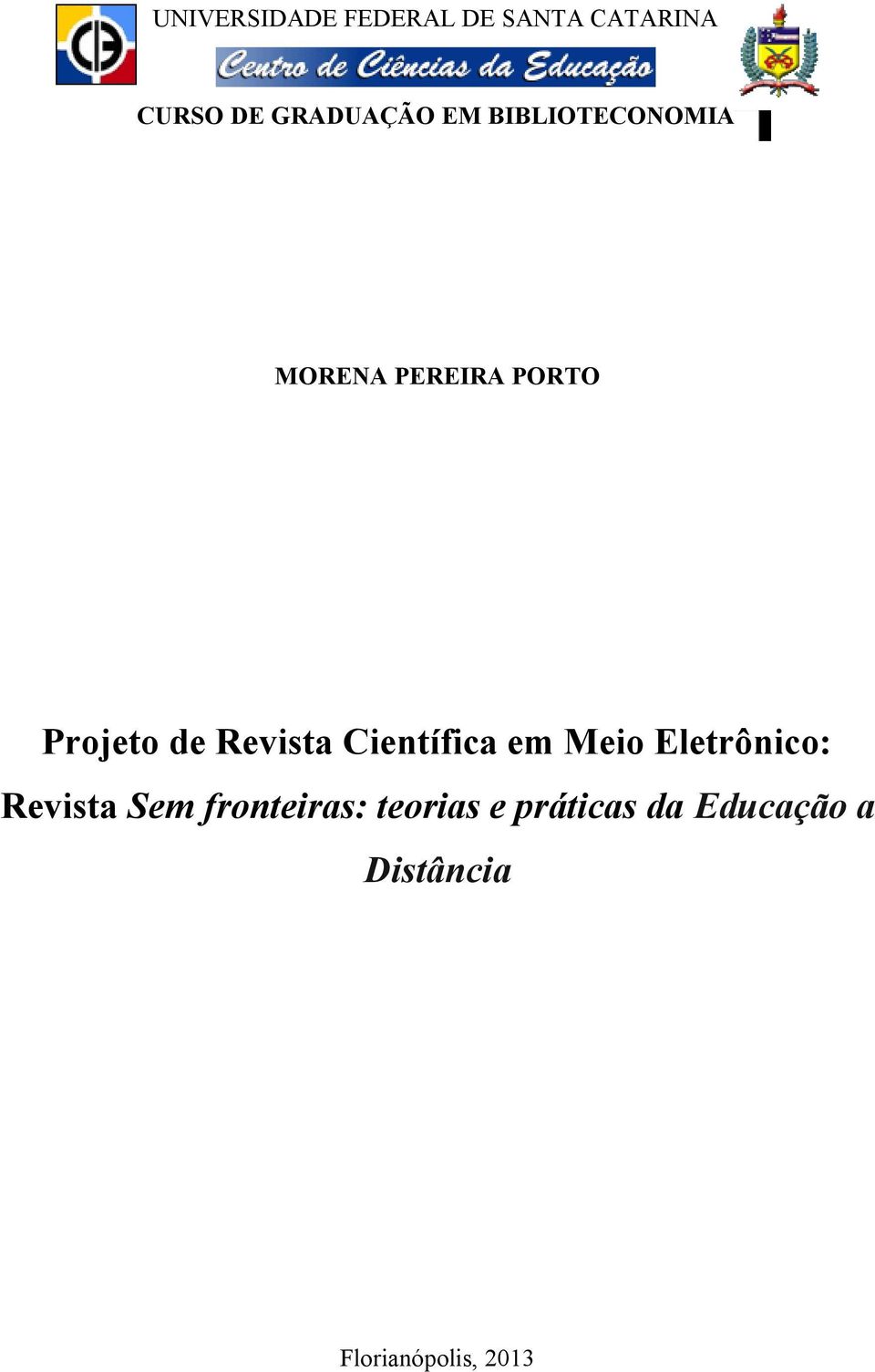 Científica em Meio Eletrônico: Revista Sem fronteiras: