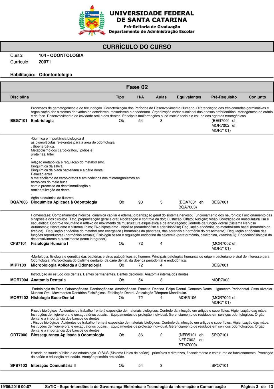 Morfogênese do crânio e da face. Desenvolvimento da cavidade oral e dos dentes. Principais malformações buco-maxilo-faciais e estudo dos agentes teratogênicos.