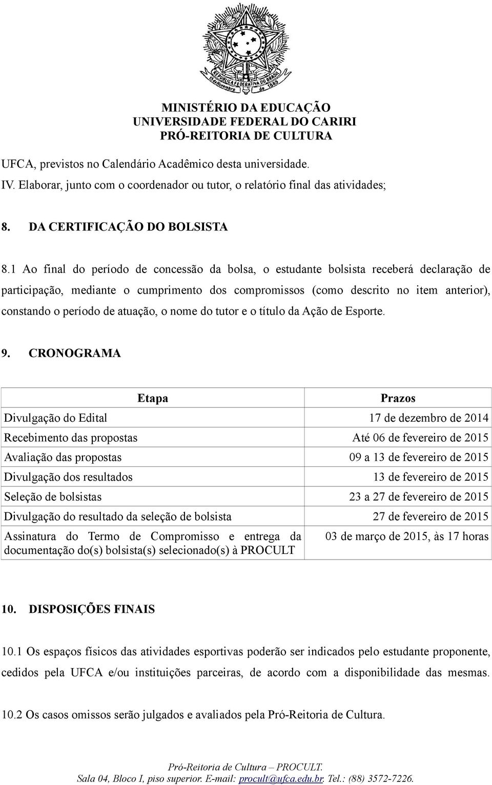 atuação, o nome do tutor e o título da Ação de Esporte. 9.