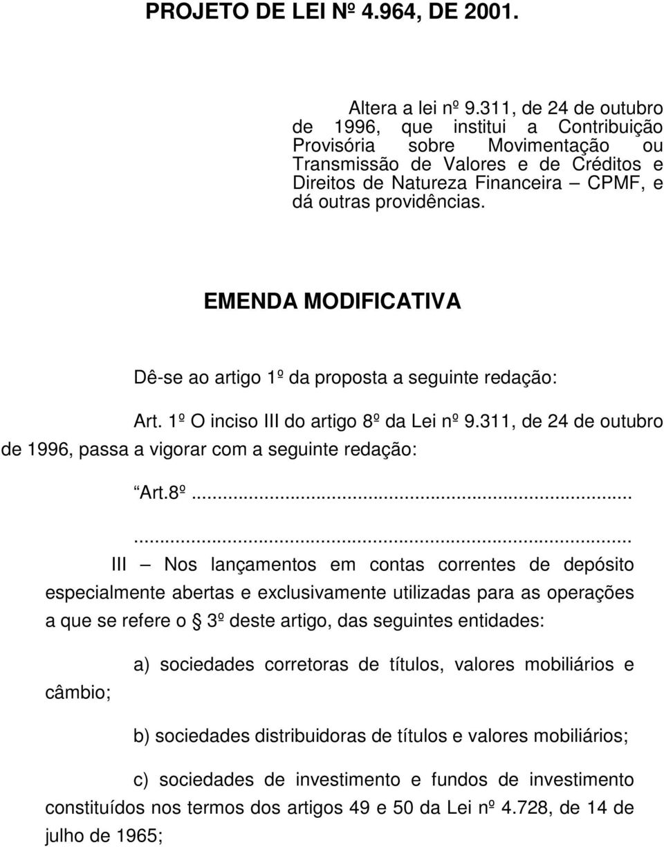 EMENDA MODIFICATIVA Dê-se ao artigo 1º da proposta a seguinte redação: Art. 1º O inciso III do artigo 8º 