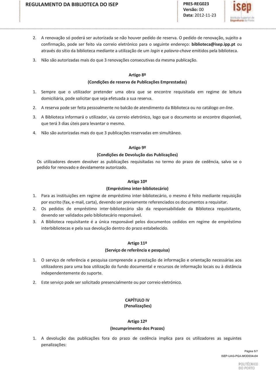 Artigo 8º (Condições de reserva de Publicações Emprestadas) 1.