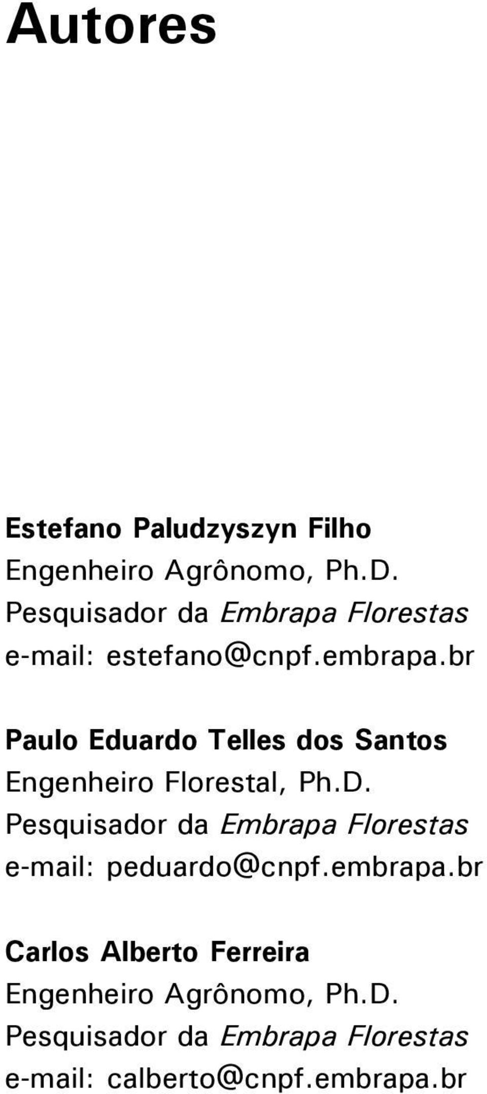 br Paulo Eduardo Telles dos Santos Engenheiro Florestal, Ph.D.
