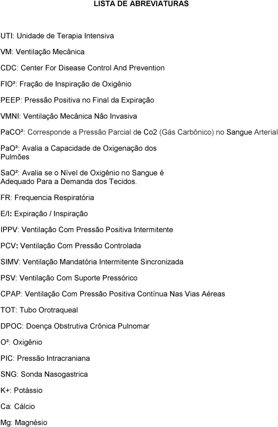 o Nível de Oxigênio no Sangue é Adequado Para a Demanda dos Tecidos.