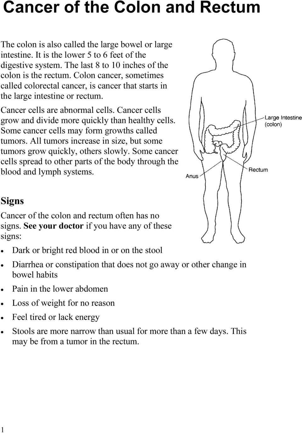 Some cancer cells may form growths called tumors. All tumors increase in size, but some tumors grow quickly, others slowly.