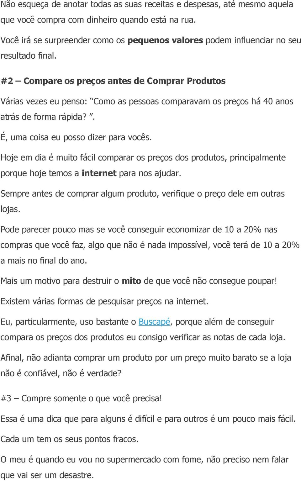 #2 Compare os preços antes de Comprar Produtos Várias vezes eu penso: Como as pessoas comparavam os preços há 40 anos atrás de forma rápida?. É, uma coisa eu posso dizer para vocês.