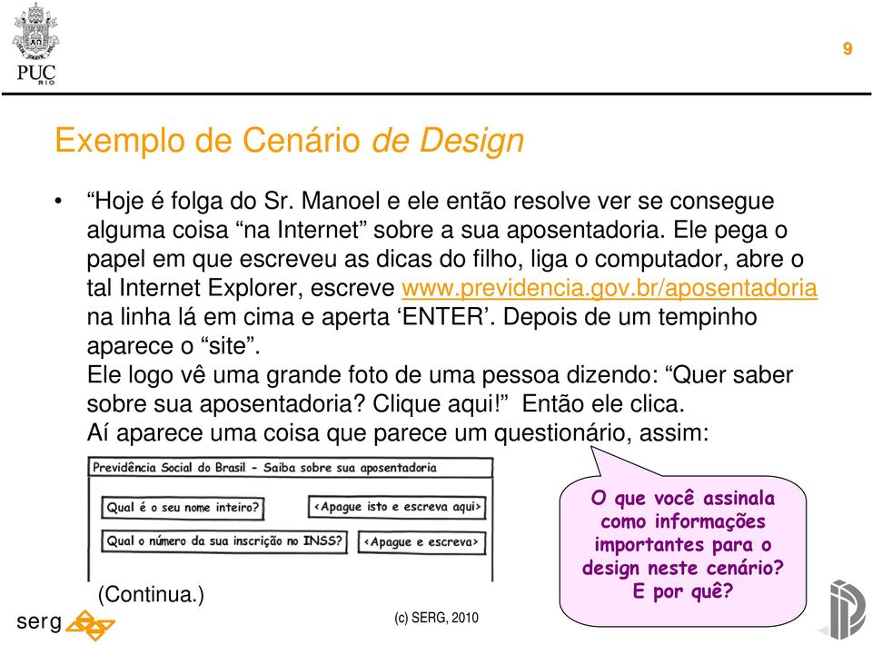 br/aposentadoria na linha lá em cima e aperta ENTER. Depois de um tempinho aparece o site.