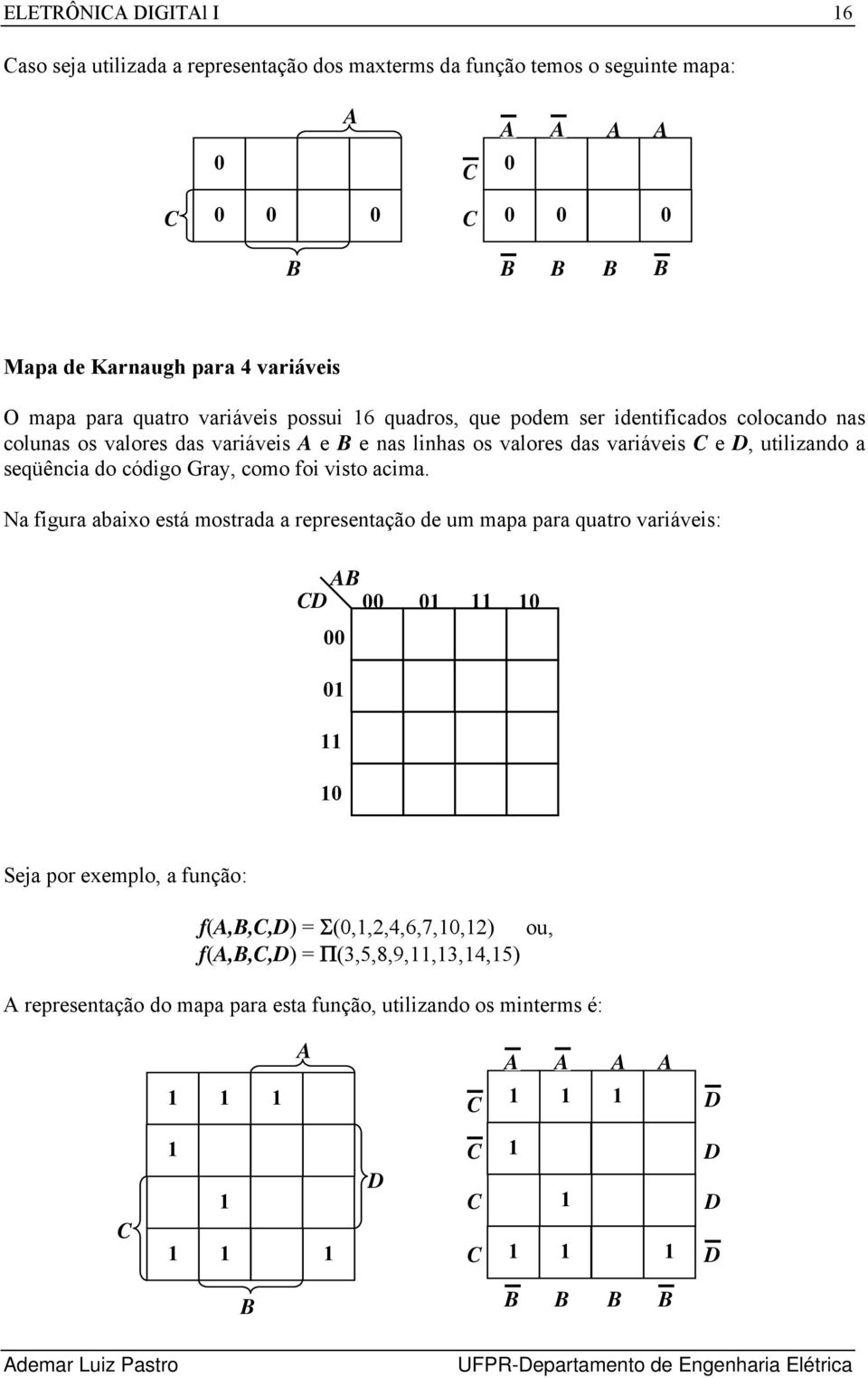 variáveis e, utilizando a seqüência do código Gray, como foi visto acima.