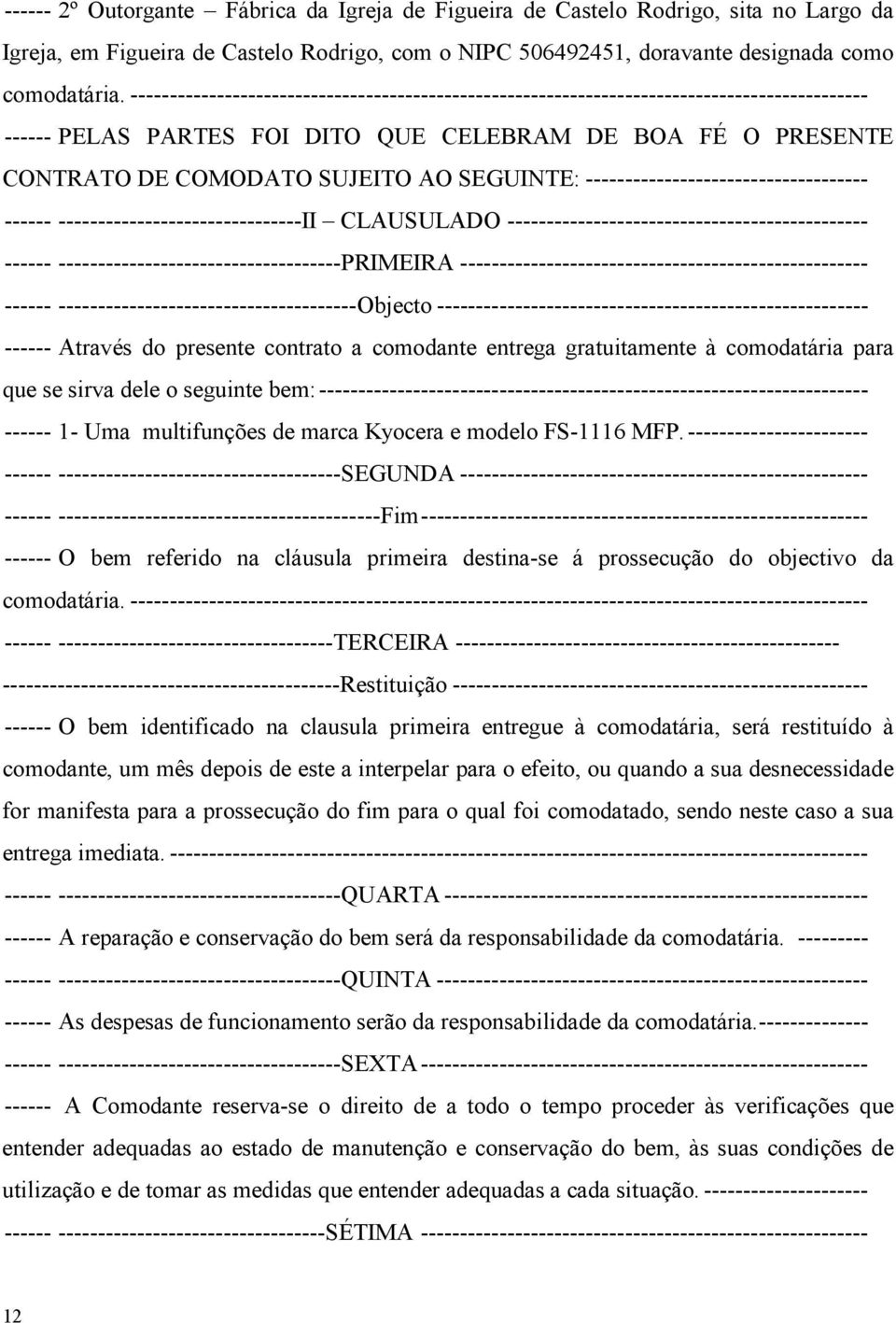 ------------------------------------ ------ -------------------------------II CLAUSULADO ---------------------------------------------- ------ ------------------------------------PRIMEIRA