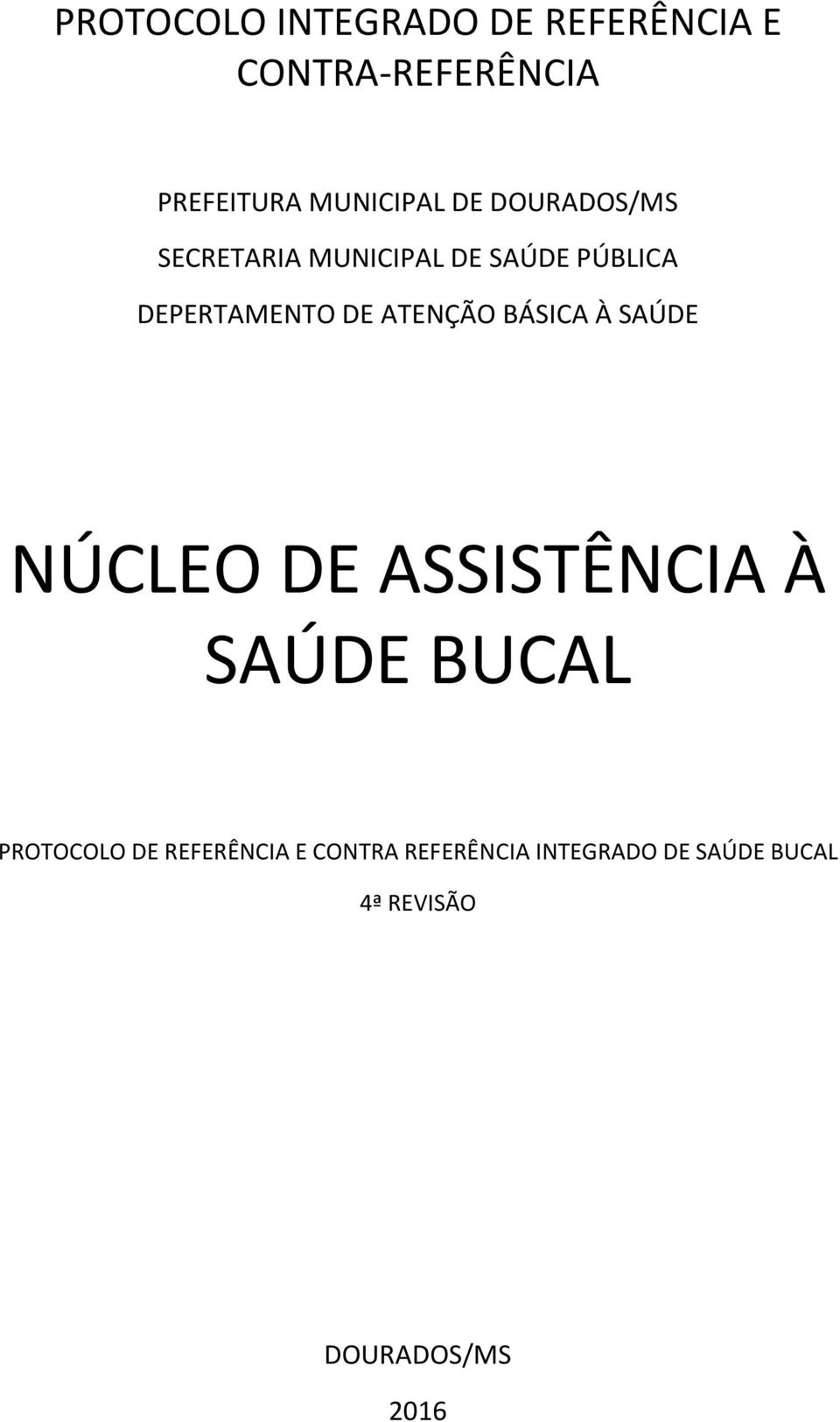 ATENÇÃO BÁSICA À SAÚDE NÚCLEO DE ASSISTÊNCIA À SAÚDE BUCAL PROTOCOLO DE