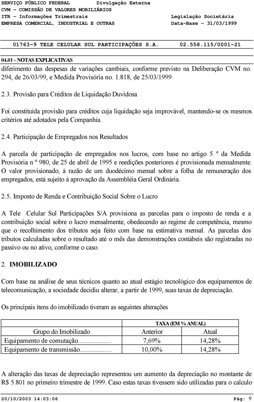 99, e Medida Provisória no. 1.818, de 25/3/