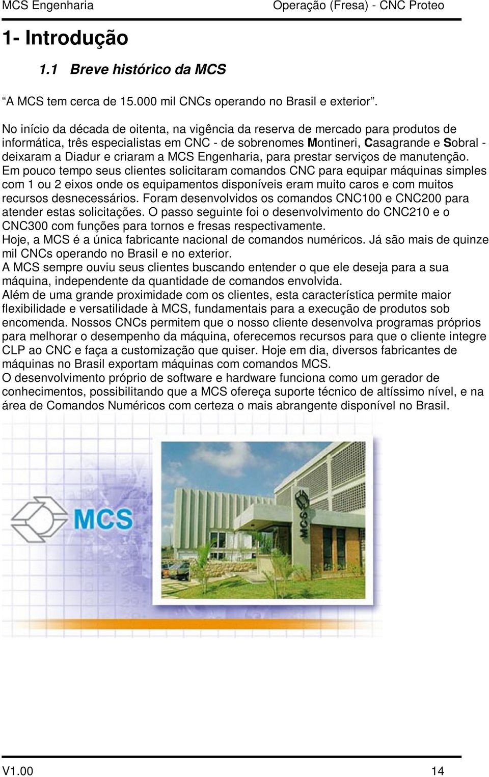 a MCS Engenharia, para prestar serviços de manutenção.