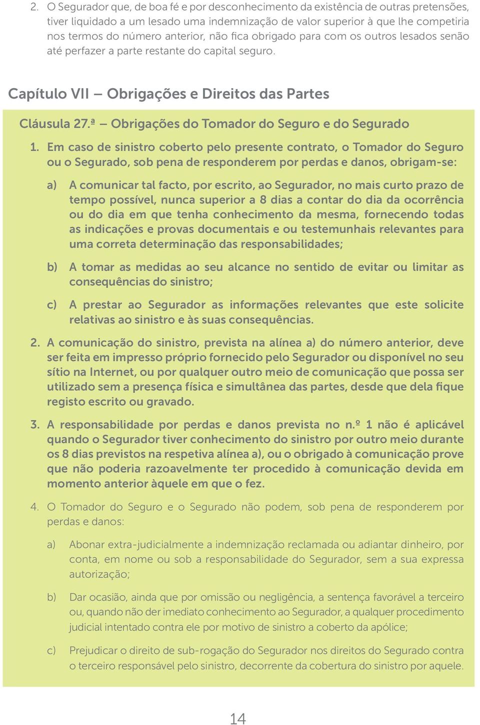 ª Obrigações do Tomador do Seguro e do Segurado 1.