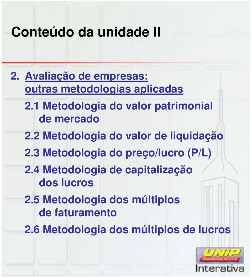 2 Metodologia do valor de liquidação 2.3 Metodologia do preço/lucro (P/L) 2.