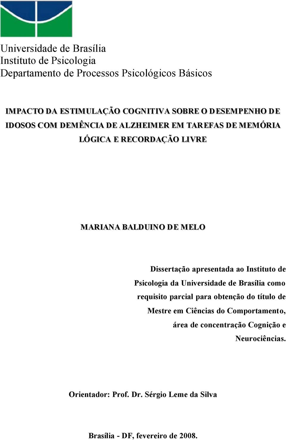 apresentada ao Instituto de Psicologia da Universidade de Brasília como requisito parcial para obtenção do título de Mestre em Ciências