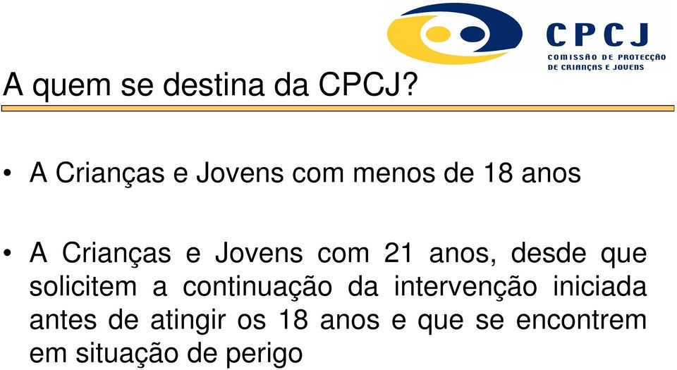 Jovens com anos, desde que solicitem a continuação da