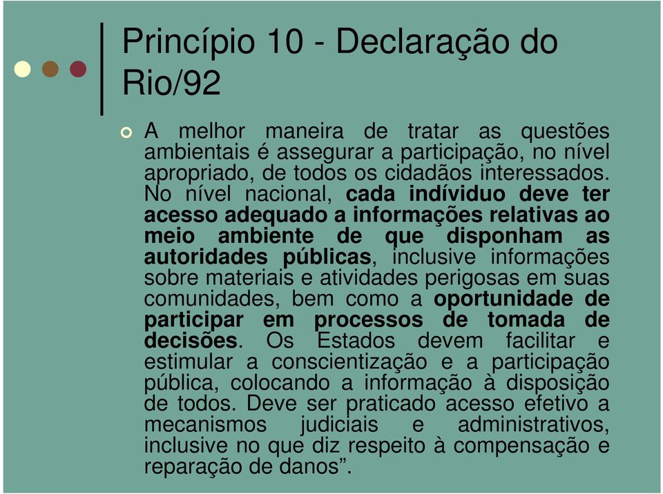 atividades perigosas em suas comunidades, bem como a oportunidade de participar em processos de tomada de decisões.