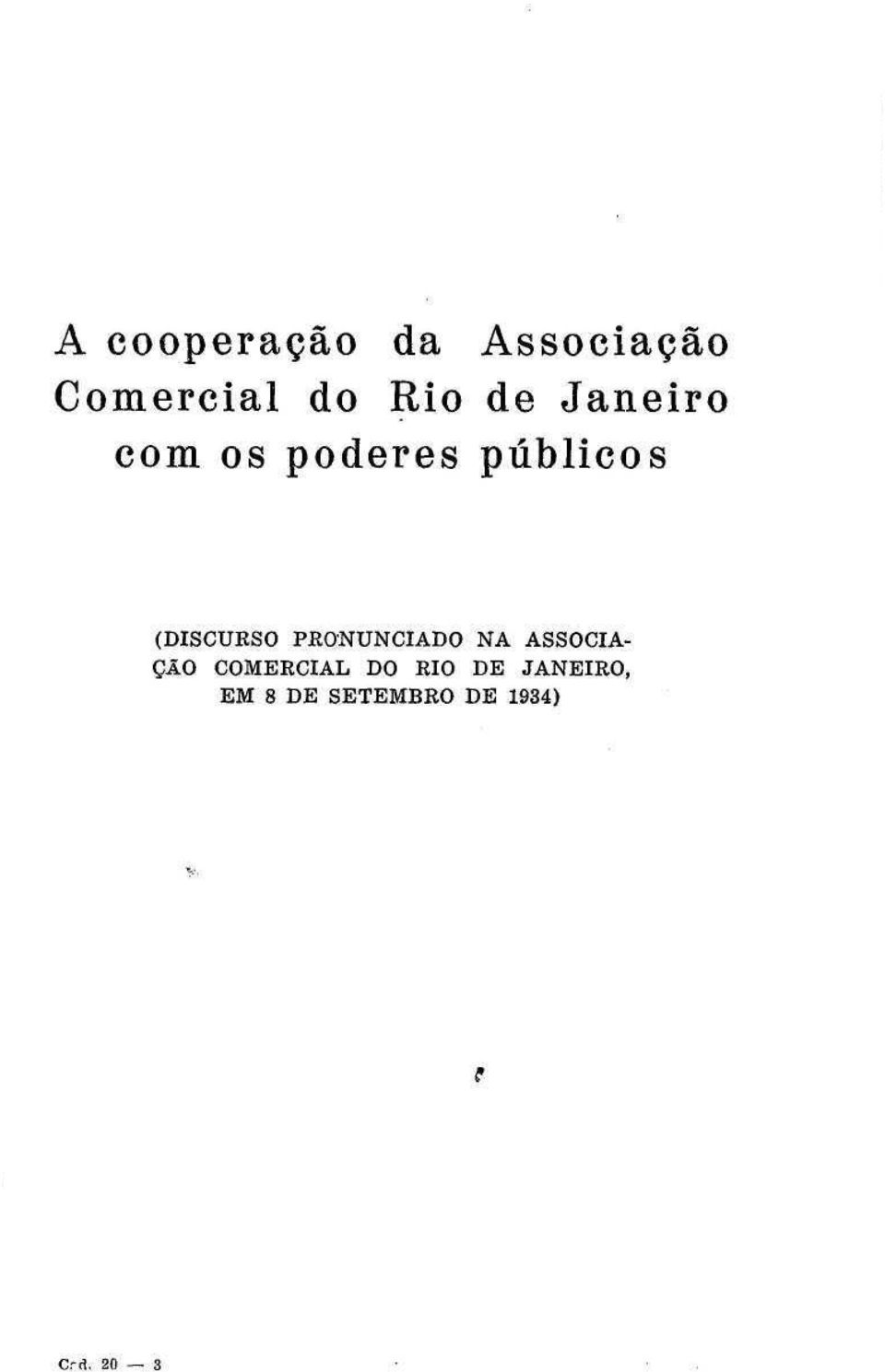 PRONUNCIADO NA ASSOCIA- ÇÃO COMERCIAL DO RIO