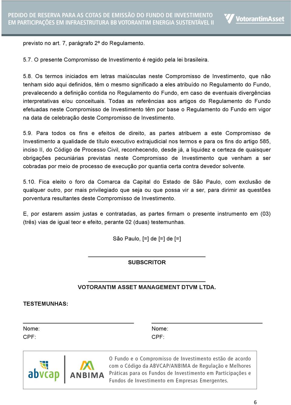 definição contida no Regulamento do Fundo, em caso de eventuais divergências interpretativas e/ou conceituais.