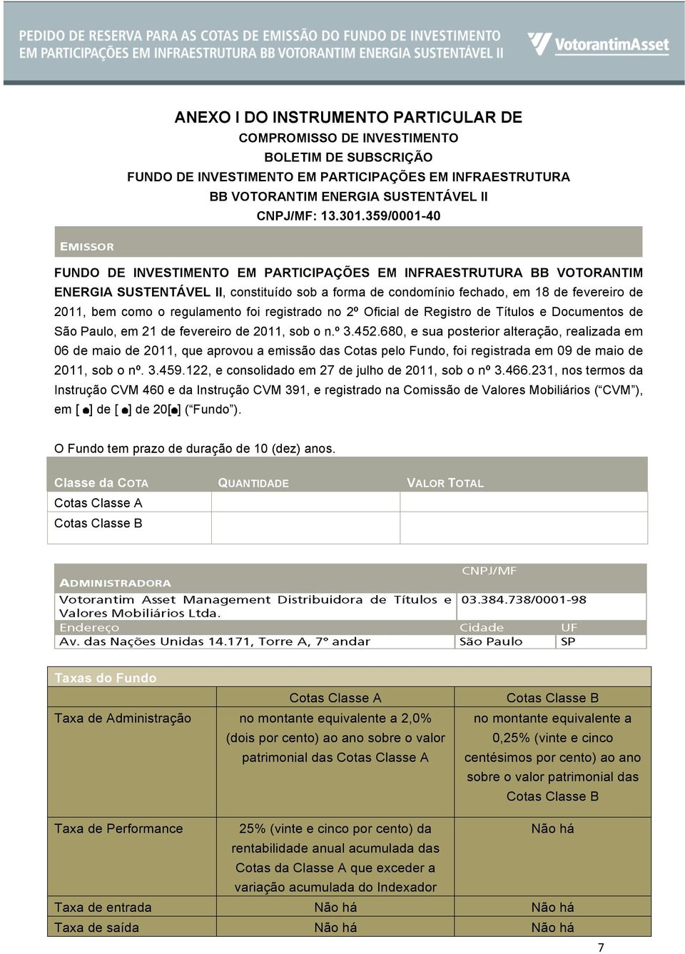 regulamento foi registrado no 2º Oficial de Registro de Títulos e Documentos de São Paulo, em 21 de fevereiro de 2011, sob o n.º 3.452.