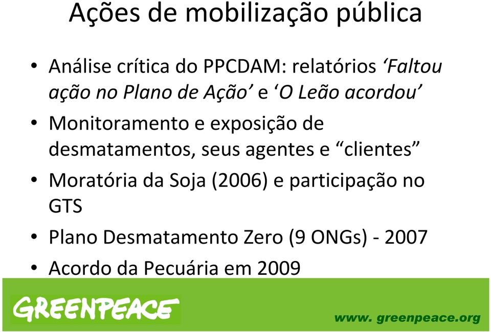 seus agentes e clientes Moratória da Soja (2006) e participação no GTS Plano