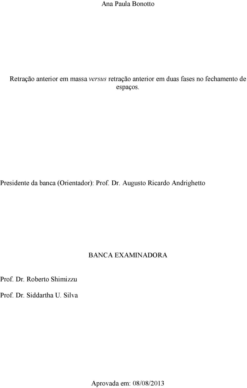 Presidente da banca (Orientador): Prof. Dr.